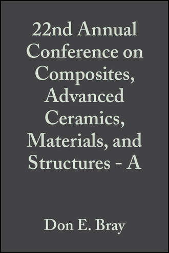 Don Bray E.. 22nd Annual Conference on Composites, Advanced Ceramics, Materials, and Structures - A
