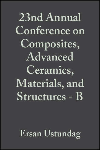 Ersan  Ustundag. 23nd Annual Conference on Composites, Advanced Ceramics, Materials, and Structures - B