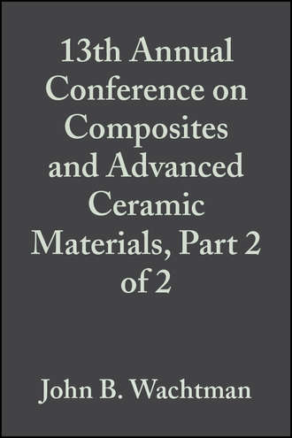 John Wachtman B.. 13th Annual Conference on Composites and Advanced Ceramic Materials, Part 2 of 2