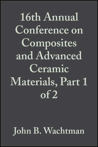 John Wachtman B.. 16th Annual Conference on Composites and Advanced Ceramic Materials, Part 1 of 2
