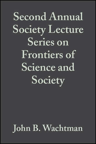 John Wachtman B.. Second Annual Society Lecture Series on Frontiers of Science and Society