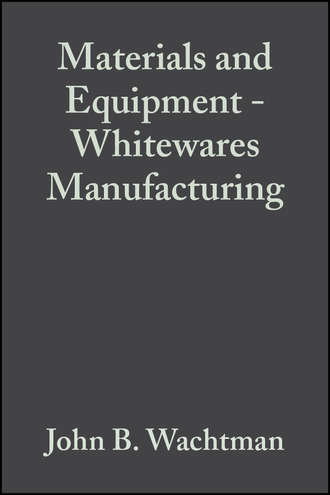 John Wachtman B.. Materials and Equipment - Whitewares Manufacturing