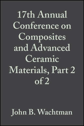 John Wachtman B.. 17th Annual Conference on Composites and Advanced Ceramic Materials, Part 2 of 2