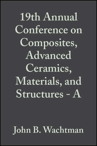 John Wachtman B.. 19th Annual Conference on Composites, Advanced Ceramics, Materials, and Structures - A