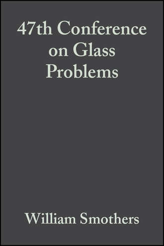 William Smothers J.. 47th Conference on Glass Problems