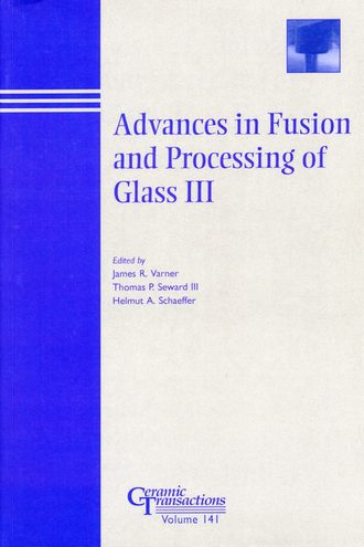 Helmut Schaeffer A.. Advances in Fusion and Processing of Glass III