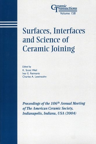 Charles Lewinsohn A.. Surfaces, Interfaces and Science of Ceramic Joining