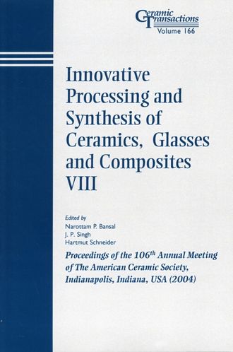 Hartmut  Schneider. Innovative Processing and Synthesis of Ceramics, Glasses and Composites VIII