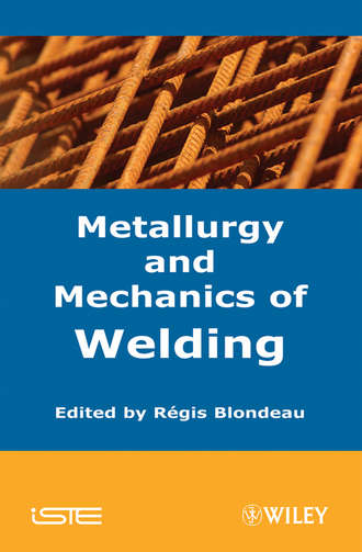 Regis  Blondeau. Metallurgy and Mechanics of Welding