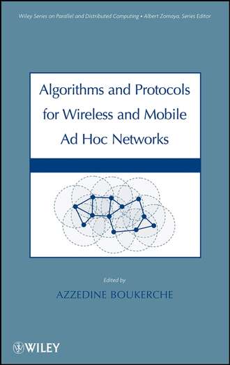 Azzedine  Boukerche. Algorithms and Protocols for Wireless, Mobile Ad Hoc Networks