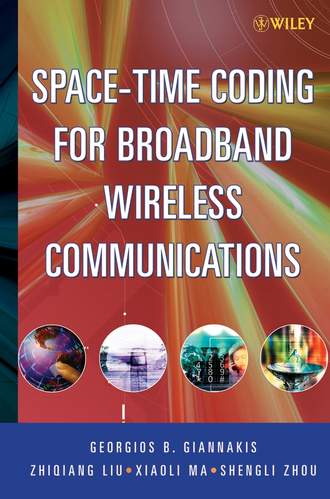Zhiqiang  Liu. Space-Time Coding for Broadband Wireless Communications