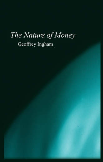 Geoffrey  Ingham. The Nature of Money