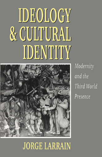 Jorge  Larrain. Ideology and Cultural Identity
