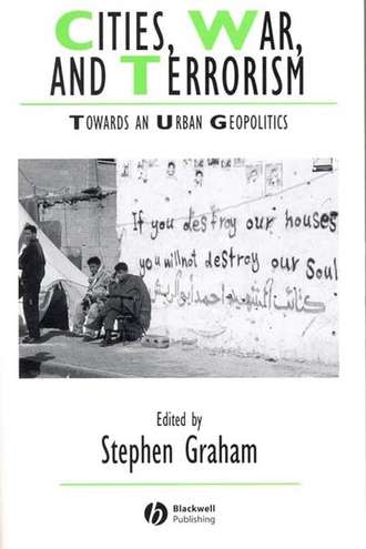 Stephen  Graham. Cities, War, and Terrorism