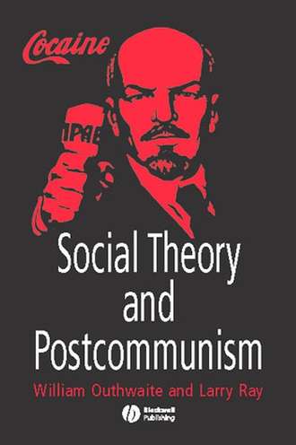William  Outhwaite. Social Theory and Postcommunism