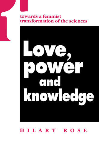 Hilary  Rose. Love, Power and Knowledge