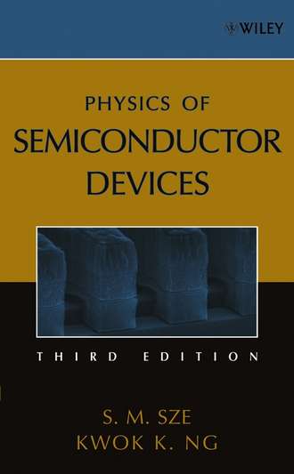 Kwok Ng K.. Physics of Semiconductor Devices
