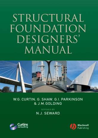 Gerry  Shaw. Structural Foundation Designers' Manual