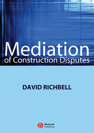 David  Richbell. Mediation of Construction Disputes