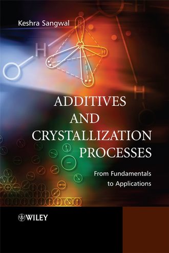 Keshra  Sangwal. Additives and Crystallization Processes