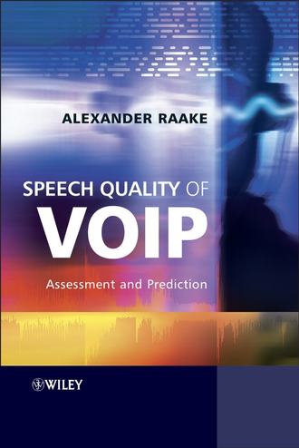 Alexander  Raake. Speech Quality of VoIP