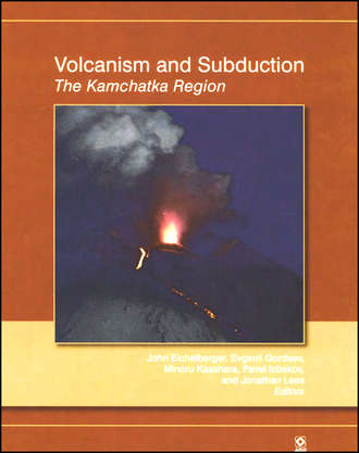 John  Eichelberger. Volcanism and Subduction