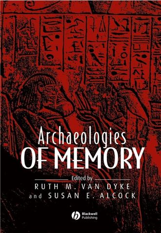 Susan Alcock E.. Archaeologies of Memory