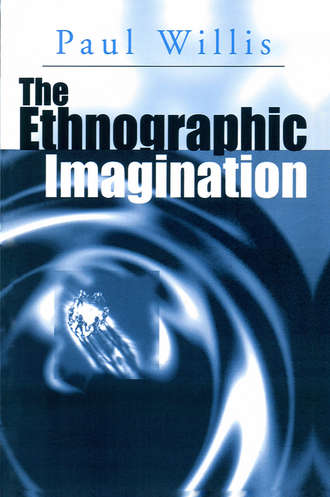 Paul  Willis. The Ethnographic Imagination