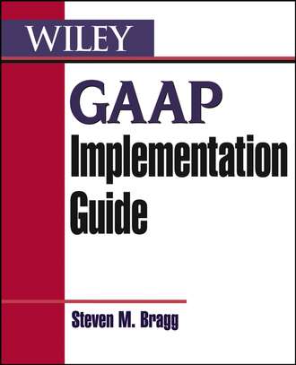 Steven Bragg M.. GAAP Implementation Guide