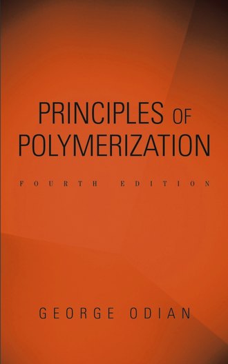 George  Odian. Principles of Polymerization