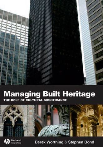 Derek  Worthing. Managing Built Heritage