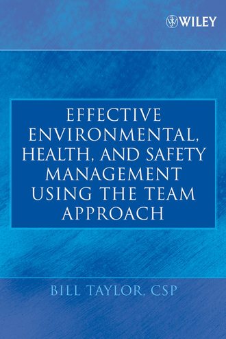 Bill  Taylor. Effective Environmental, Health, and Safety Management Using the Team Approach
