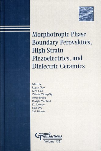 Carl  Wu. Morphotropic Phase Boundary Perovskites, High Strain Piezoelectrics, and Dielectric Ceramics