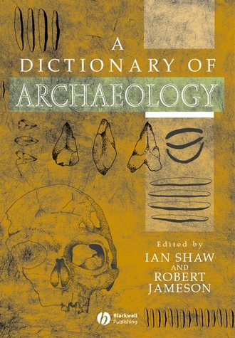 Ian  Shaw. A Dictionary of Archaeology
