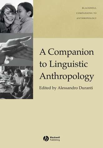 Alessandro  Duranti. A Companion to Linguistic Anthropology