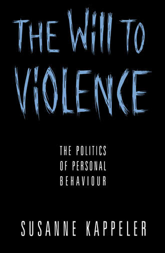 Susanne  Kappeler. The Will to Violence