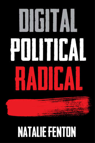 Natalie  Fenton. Digital, Political, Radical