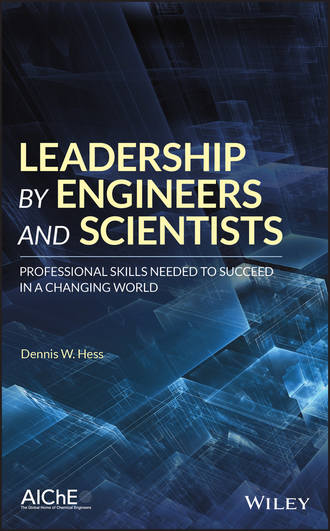 Dennis Hess W.. Leadership by Engineers and Scientists