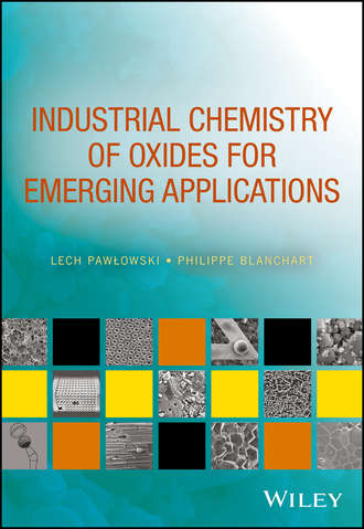 Lech  Pawlowski. Industrial Chemistry of Oxides for Emerging Applications