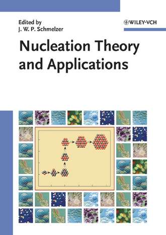 J?rn W. P. Schmelzer. Nucleation Theory and Applications