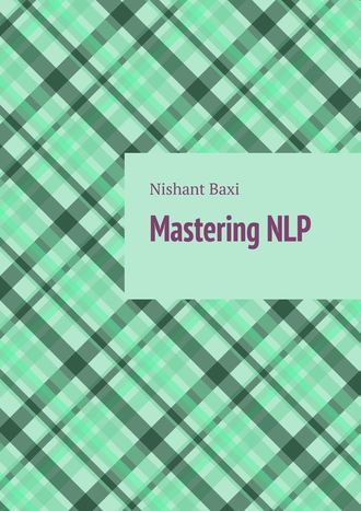 Nishant Baxi. Mastering NLP