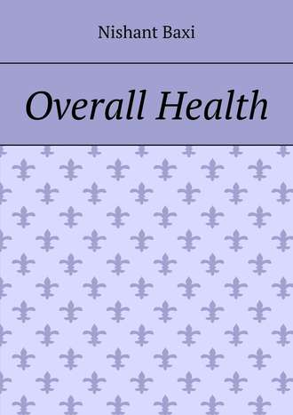 Nishant Baxi. Overall Health