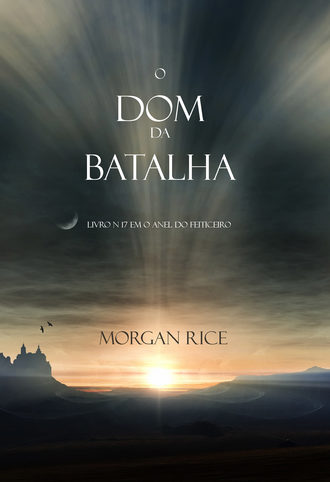 Морган Райс. O Dom da Batalha 