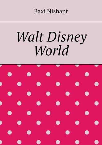 Baxi Nishant. Walt Disney World