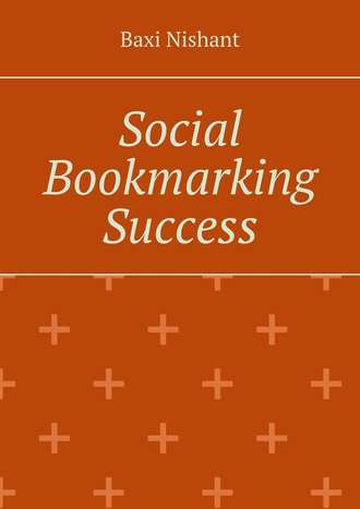 Baxi Nishant. Social Bookmarking Success