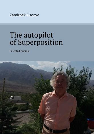 Zamirbek Osorov. The autopilot of Superposition. Selected poems