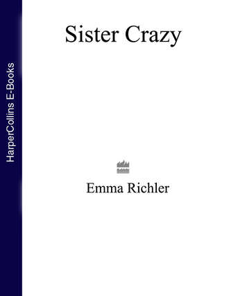 Emma  Richler. Sister Crazy