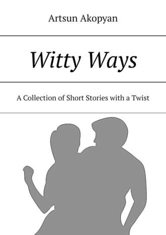 Artsun Akopyan. Witty Ways. A Collection of Short Stories with a Twist