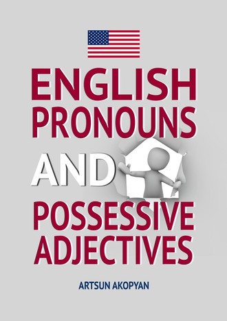 Artsun Akopyan. English Pronouns and Possessive Adjectives