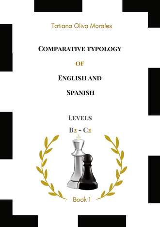 Tatiana Oliva Morales. Comparative typology of English and Spanish. Levels B2—C2. Book 1